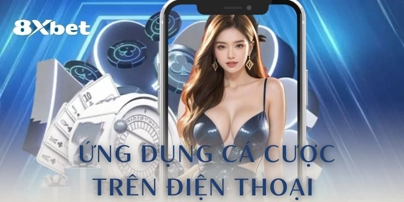 app 8xbet chạy trên thiết bị iOS và Android 