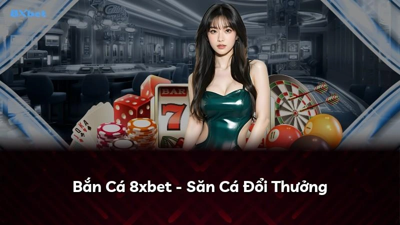Giao diện game bắn cá đổi thưởng tại 8xbet
