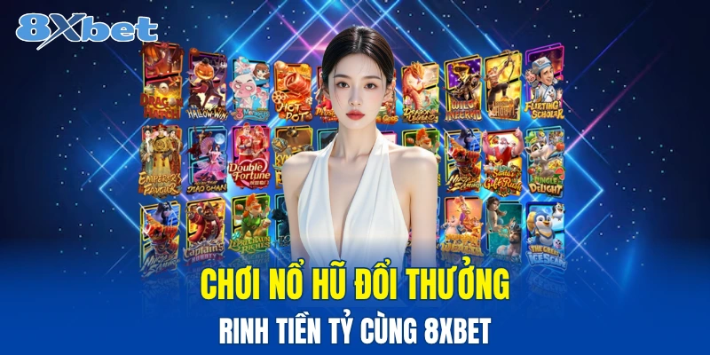 Sảnh nổ hũ slot tại 8xbet với nhiều tựa game khác nhau